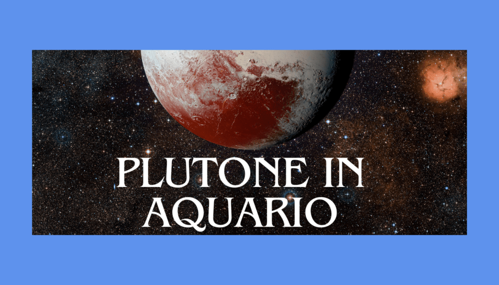 PLUTONE IN AQUARIO DAL&nbsp;2024